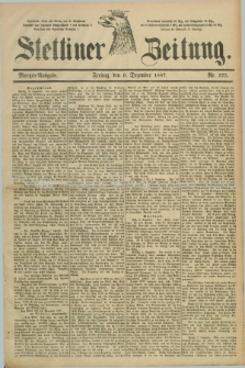 Stettiner Zeitung. 1887, Nr. 575 (9 Dezember) - Morgen-Ausgabe