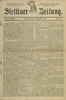 Stettiner Zeitung. 1887, Nr. 579 (11 Dezember) - Morgen-Ausgabe