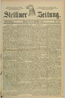 Stettiner Zeitung. 1887, Nr. 580 (12 Dezember) - Abend-Ausgabe