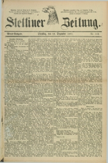Stettiner Zeitung. 1887, Nr. 582 (13 Dezember) - Abend-Ausgabe