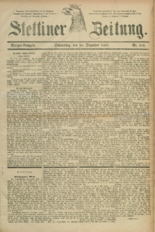 Stettiner Zeitung. 1887, Nr. 585 (15 Dezember - Morgen-Ausgabe