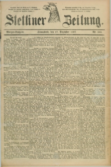 Stettiner Zeitung. 1887, Nr. 589 (17 Dezember) - Morgen-Ausgabe