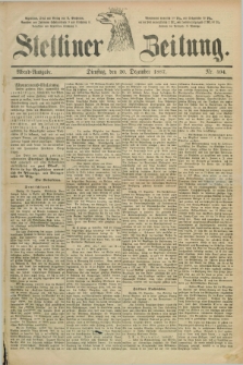 Stettiner Zeitung. 1887, Nr. 594 (20 Dezember) - Abend-Ausgabe