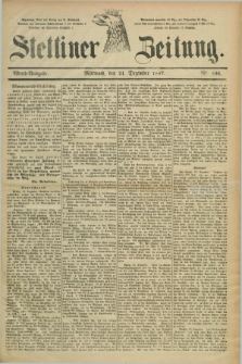 Stettiner Zeitung. 1887, Nr. 596 (21 Dezember) - Abend-Ausgabe