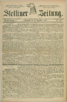 Stettiner Zeitung. 1887, Nr. 601 (24 Dezember) - Morgen-Ausgabe