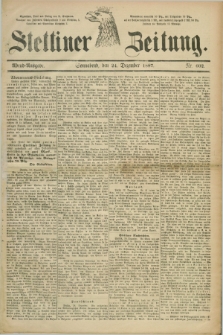 Stettiner Zeitung. 1887, Nr. 602 (24 Dezember) - Abend-Ausgabe