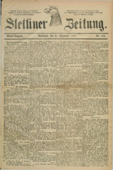 Stettiner Zeitung. 1887, Nr. 606 (28 Dezember) - Abend-Ausgabe