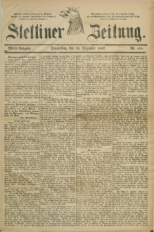Stettiner Zeitung. 1887, Nr. 608 (29 Dezember) - Abend-Ausgabe