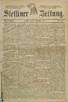 Stettiner Zeitung. 1887, Nr. 610 (30 Dezember) - Abend-Ausgabe