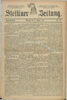 Stettiner Zeitung. 1888, Nr. 14 (9 Januar) - Abend-Ausgabe