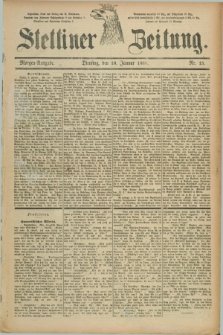 Stettiner Zeitung. 1888, Nr. 15 (10 Januar) - Morgen-Ausgabe