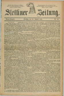 Stettiner Zeitung. 1888, Nr. 16 (10 Januar) - Abend-Ausgabe