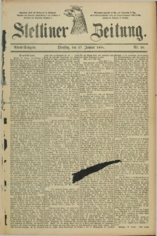 Stettiner Zeitung. 1888, Nr. 28 (17 Januar) - Abend-Ausgabe