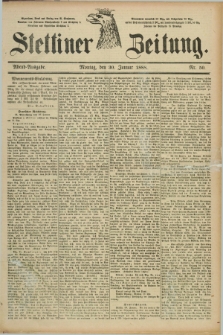 Stettiner Zeitung. 1888, Nr. 50 (30 Januar) - Abend-Ausgabe