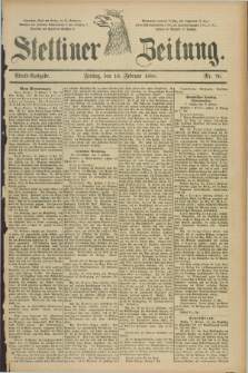 Stettiner Zeitung. 1888, Nr. 70 (10 Februar) - Abend-Ausgabe
