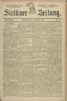 Stettiner Zeitung. 1888, Nr. 80 (16 Februar) - Abend-Ausgabe