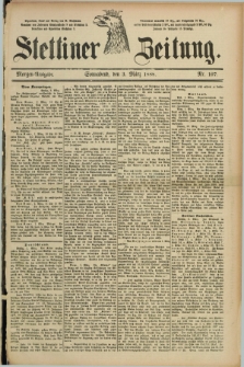 Stettiner Zeitung. 1888, Nr. 107 (3 März) - Morgen-Ausgabe