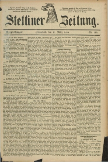 Stettiner Zeitung. 1888, Nr. 119 (10 März) - Morgen-Ausgabe
