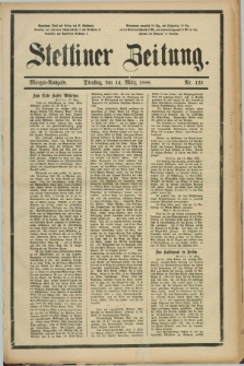 Stettiner Zeitung. 1888, Nr. 123 (14 [i.e.13] März) - Morgen-Ausgabe