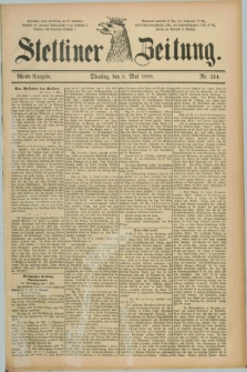 Stettiner Zeitung. 1888, Nr. 214 (8 Mai) - Abend-Ausgabe