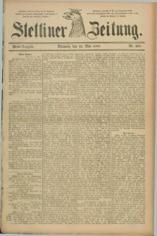 Stettiner Zeitung. 1888, Nr. 226 (16 Mai) - Abend-Ausgabe