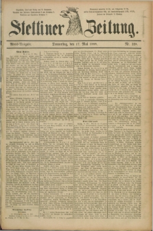 Stettiner Zeitung. 1888, Nr. 228 (17 Mai) - Abend-Ausgabe