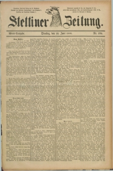 Stettiner Zeitung. 1888, Nr. 270 (12 Juni) - Abend-Ausgabe