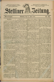 Stettiner Zeitung. 1888, Nr. 272 (13 Juni) - Abend-Ausgabe