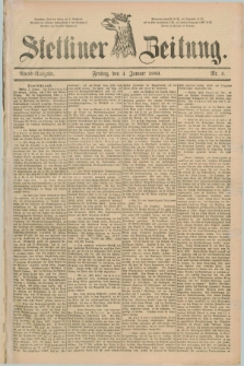 Stettiner Zeitung. 1889, Nr. 6 (4 Januar) - Abend-Ausgabe