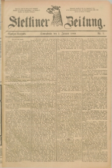 Stettiner Zeitung. 1889, Nr. 7 (5 Januar) - Morgen-Ausgabe