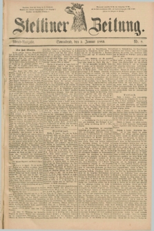 Stettiner Zeitung. 1889, Nr. 8 (5 Januar) - Abend-Ausgabe