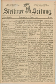 Stettiner Zeitung. 1889, Nr. 16 (10 Januar) - Abend-Ausgabe