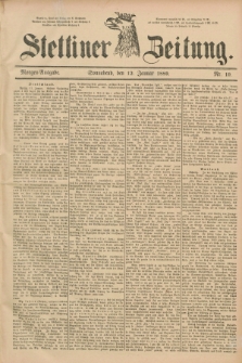 Stettiner Zeitung. 1889, Nr. 19 (12 Januar) - Morgen-Ausgabe