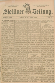 Stettiner Zeitung. 1889, Nr. 23 (15 Januar) - Morgen-Ausgabe