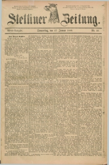 Stettiner Zeitung. 1889, Nr. 28 (17 Januar) - Abend-Ausgabe