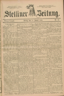 Stettiner Zeitung. 1889, Nr. 29 (18 Januar) - Morgen-Ausgabe