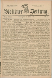 Stettiner Zeitung. 1889, Nr. 33 (20 Januar) - Morgen-Ausgabe