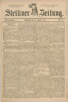 Stettiner Zeitung. 1889, Nr. 38 (23 Januar) - Abend-Ausgabe