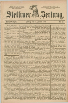 Stettiner Zeitung. 1889, Nr. 41 (25 Januar) - Morgen-Ausgabe