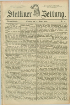 Stettiner Zeitung. 1889, Nr. 45 (27 Januar) - Morgen-Ausgabe