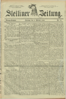 Stettiner Zeitung. 1889, Nr. 57 (3 Februar) - Morgen-Ausgabe