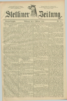 Stettiner Zeitung. 1889, Nr. 61 (6 Februar) - Morgen-Ausgabe