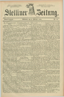 Stettiner Zeitung. 1889, Nr. 62 (6 Februar) - Abend-Ausgabe