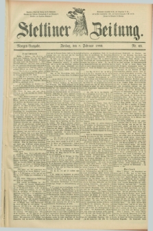 Stettiner Zeitung. 1889, Nr. 65 (8 Februar) - Morgen-Ausgabe
