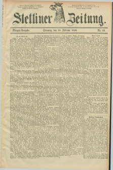 Stettiner Zeitung. 1889, Nr. 69 (10 Februar) - Morgen-Ausgabe