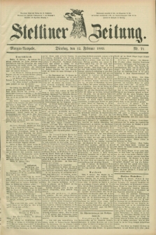 Stettiner Zeitung. 1889, Nr. 71 (12 Februar) - Morgen-Ausgabe
