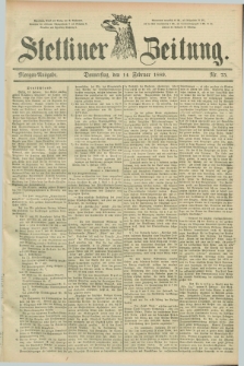 Stettiner Zeitung. 1889, Nr. 75 (14 Februar) - Morgen-Ausgabe