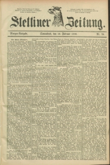 Stettiner Zeitung. 1889, Nr. 79 (16 Februar) - Morgen-Ausgabe