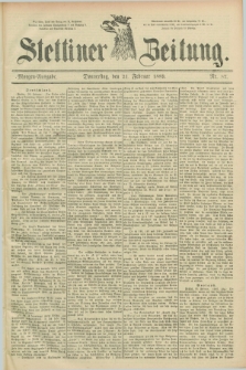 Stettiner Zeitung. 1889, Nr. 87 (21 Februar) - Morgen-Ausgabe