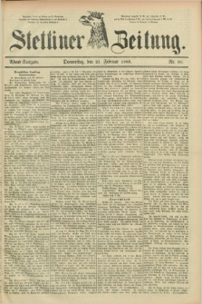 Stettiner Zeitung. 1889, Nr. 88 (21 Februar) - Abend-Ausgabe